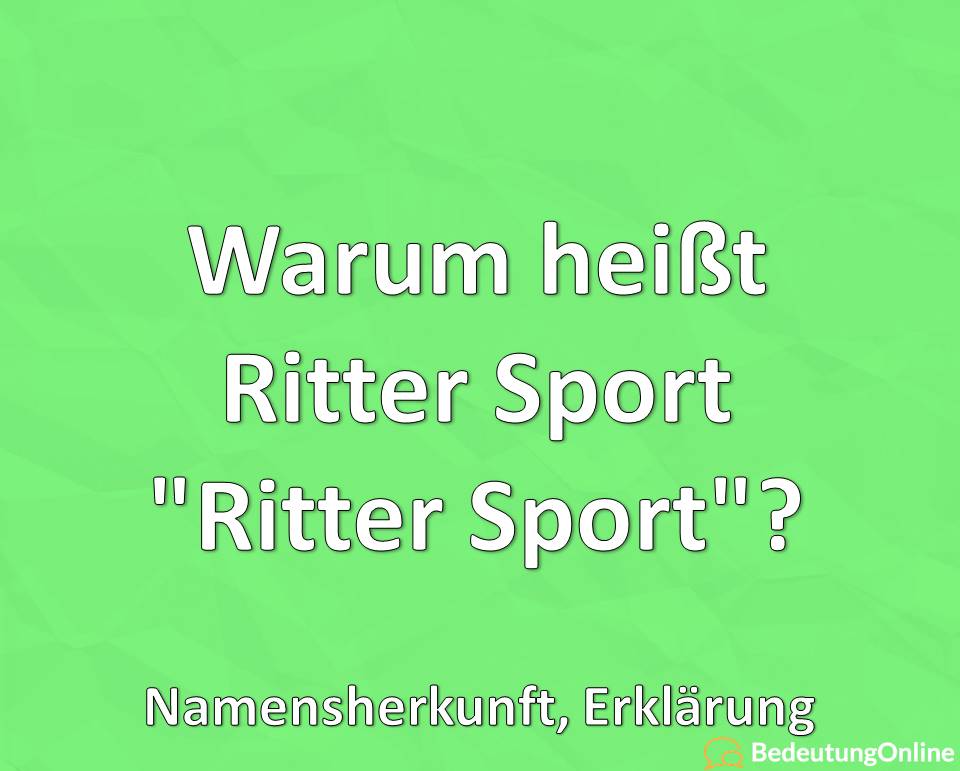 Warum heißt Ritter Sport Ritter Sport, Namensherkunft, Erklärung