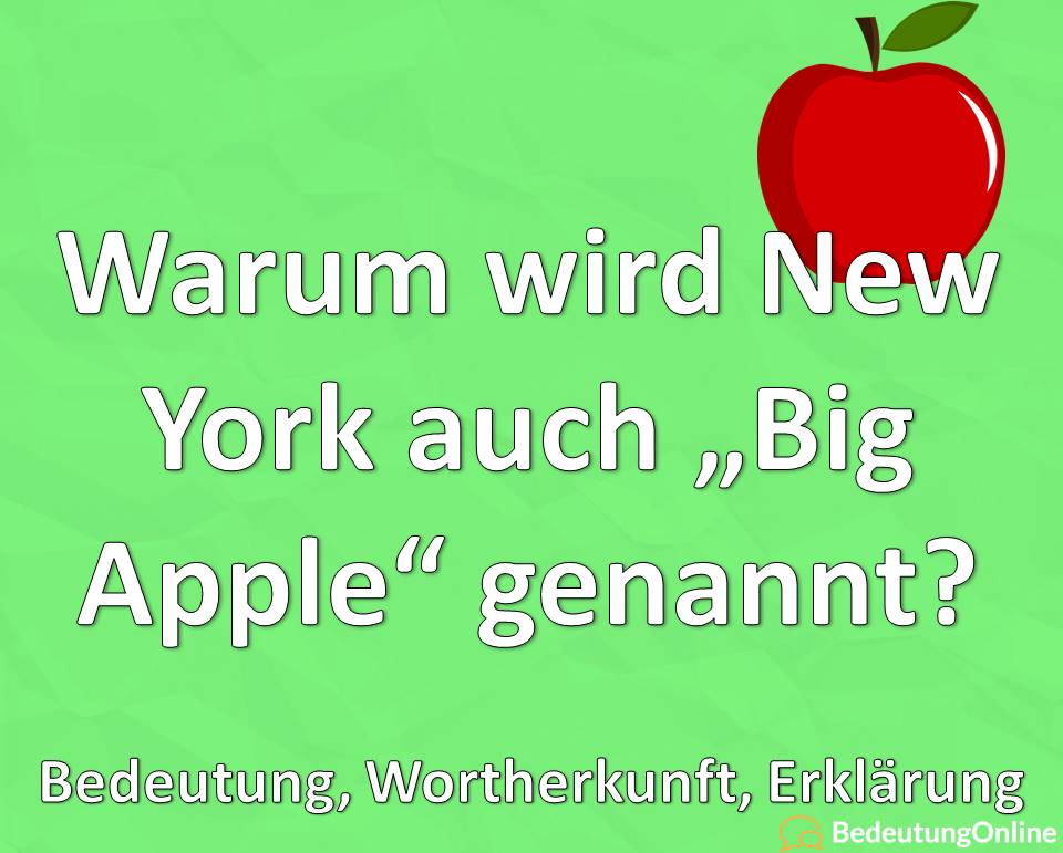 Warum wird New York auch Big Apple genannt, Bedeutung, Wortherkunft, Erklärung