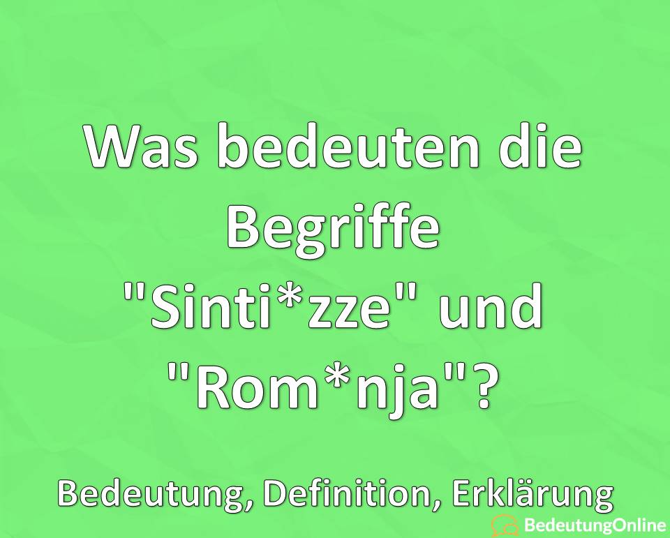 Was bedeuten die Begriffe Sintizze und Romnja, Bedeutung, Definition, Erklärung