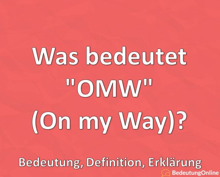Was Bedeutet By The Way Was bedeutet "OMW" (On my Way)? Abkürzung erklärt, Bedeutung