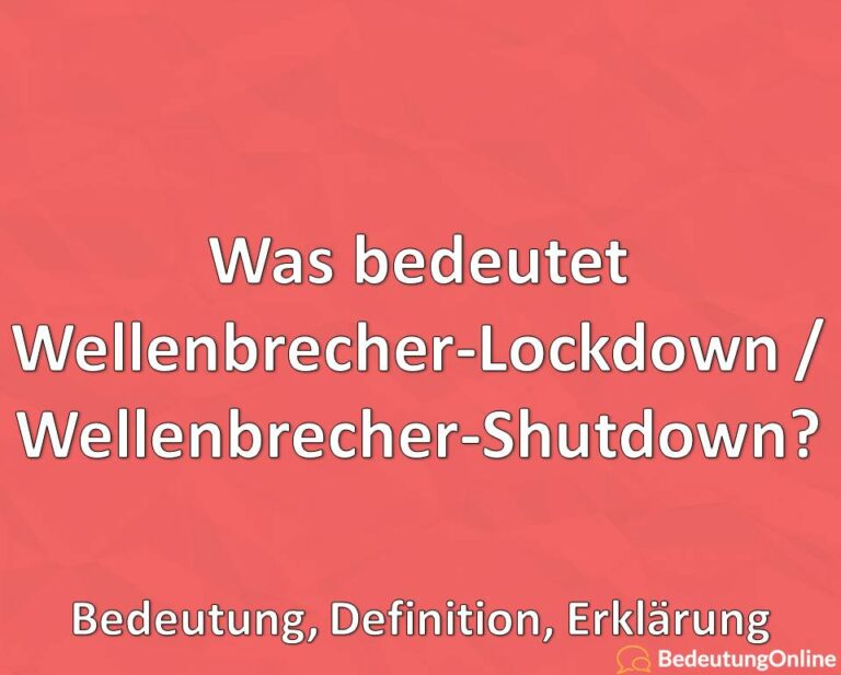 WellenbrecherLockdown / Shutdown Was ist das? Bedeutung, Definition