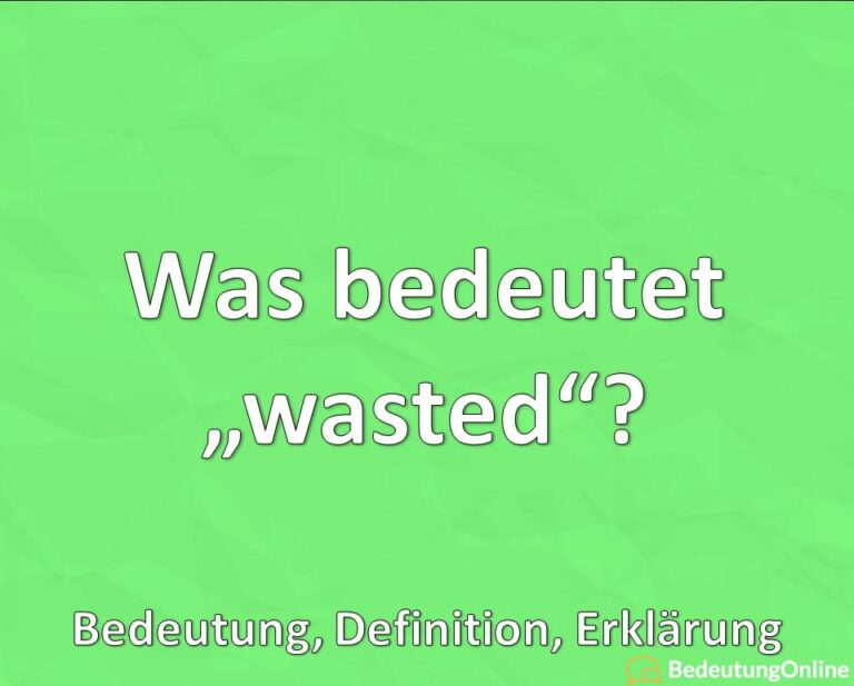 Was bedeutet „wasted“? Bedeutung, Definition, Erklärung, Jugendwort ...