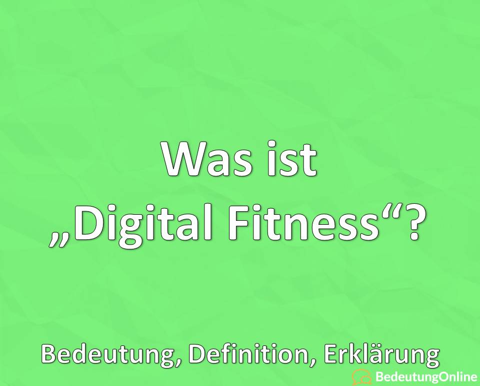 Was ist Digital Fitness, Bedeutung, Definition, Erklärung