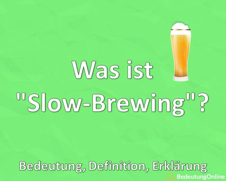 Was ist "SlowBrewing"? Bedeutung, Definition, Erklärung Bedeutung Online