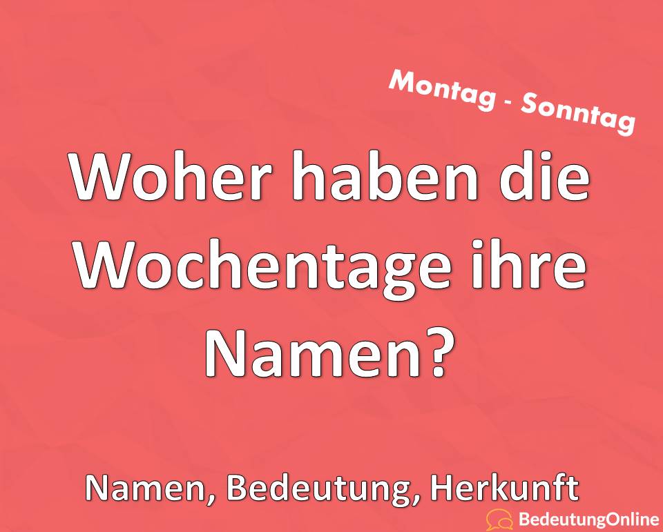 Woher haben die Wochentage ihre Namen, Namen, Bedeutung, Herkunft