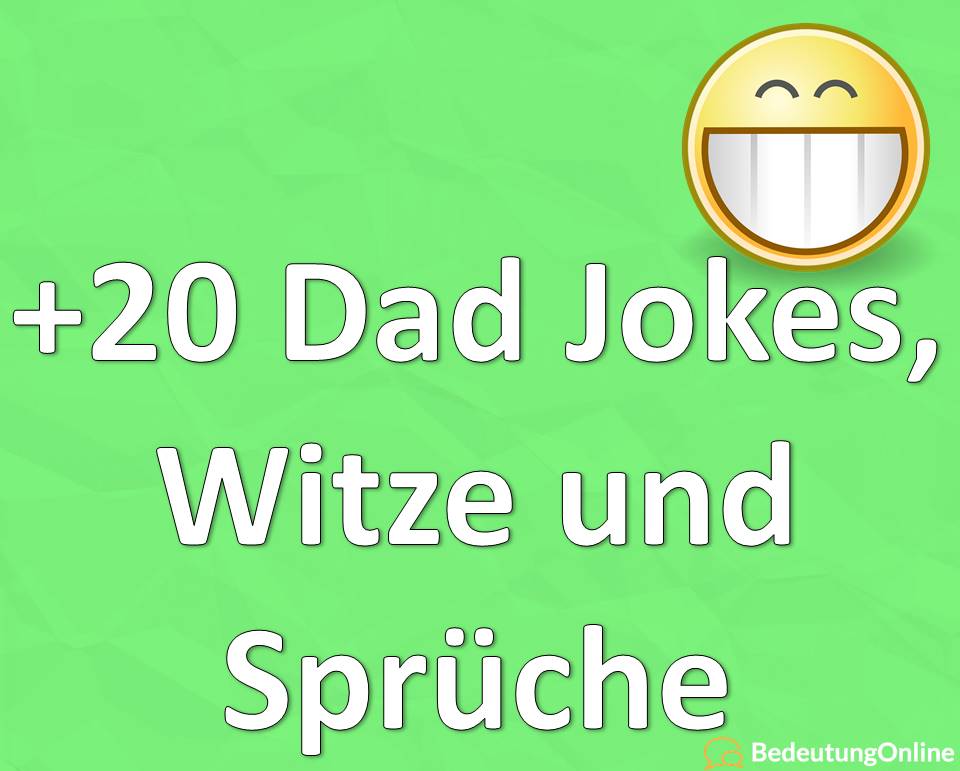 +20 Dad Jokes Witze und Sprüche: Beispiele, Erklärung, Bedeutung