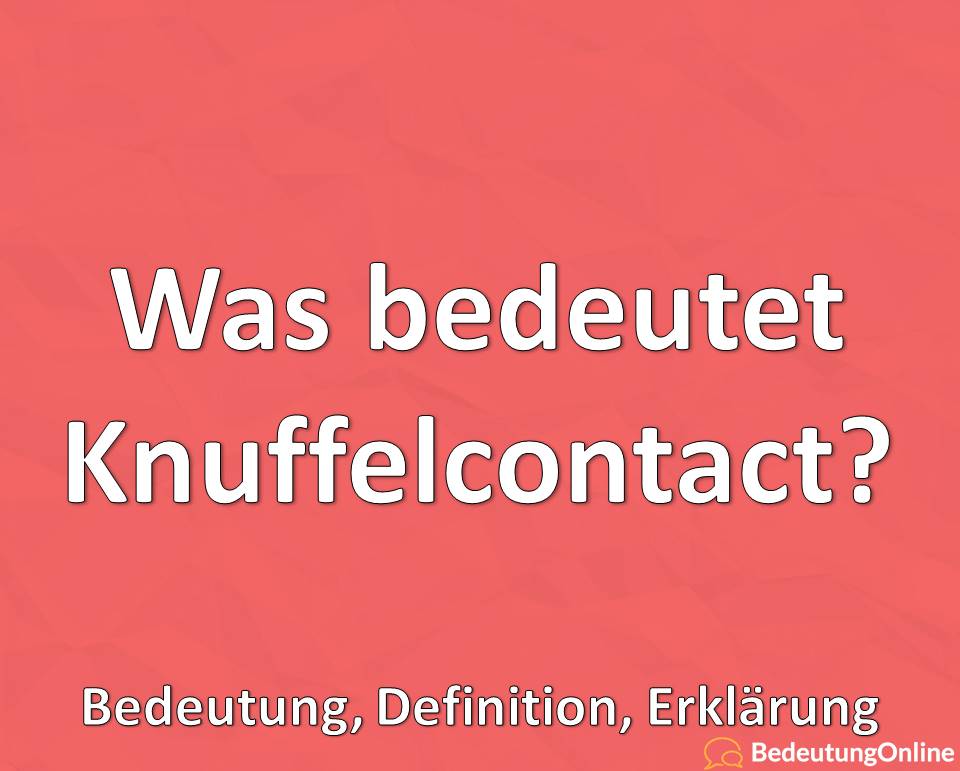 Was bedeutet Knuffelcontact, Bedeutung, Definition, Erklärung