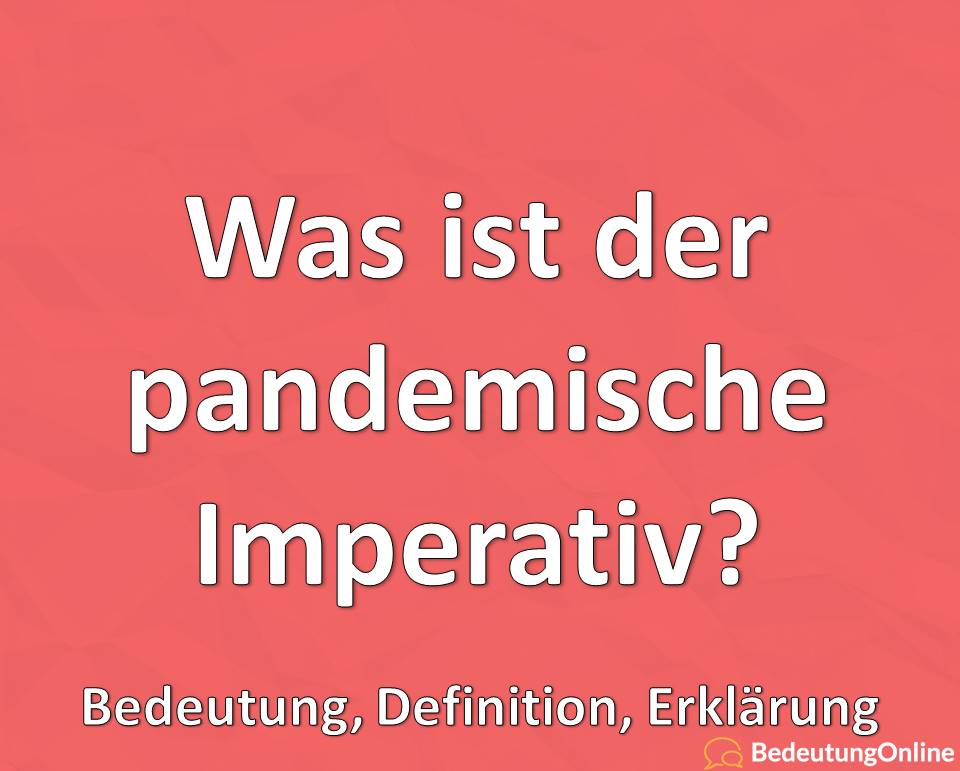 Was ist der pandemische Imperativ? Bedeutung, Definition, Erklärung