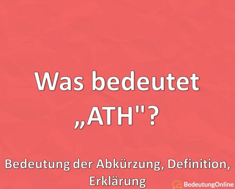 Was bedeutet die Abkürzung ATH ausgeschrieben? Bedeutung, Erklärung ...