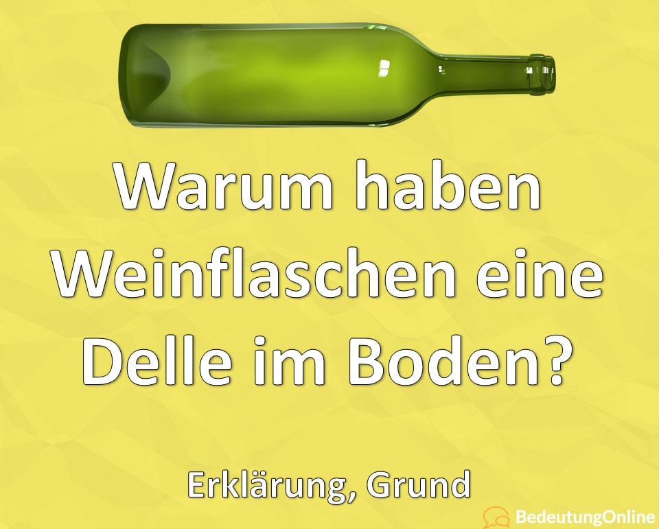 Warum haben Weinflaschen eine Delle im Boden? Erklärung, Grund