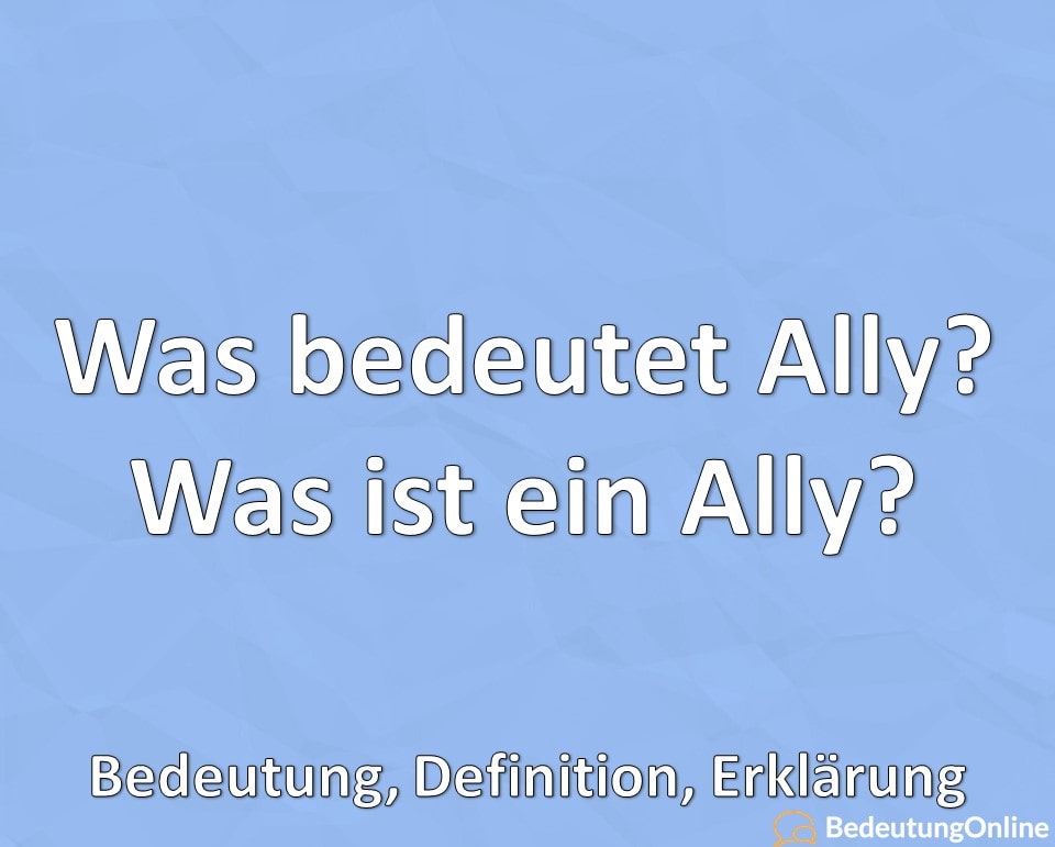Was bedeutet Ally, Was ist ein Ally, Bedeutung, Definition, Erklärung