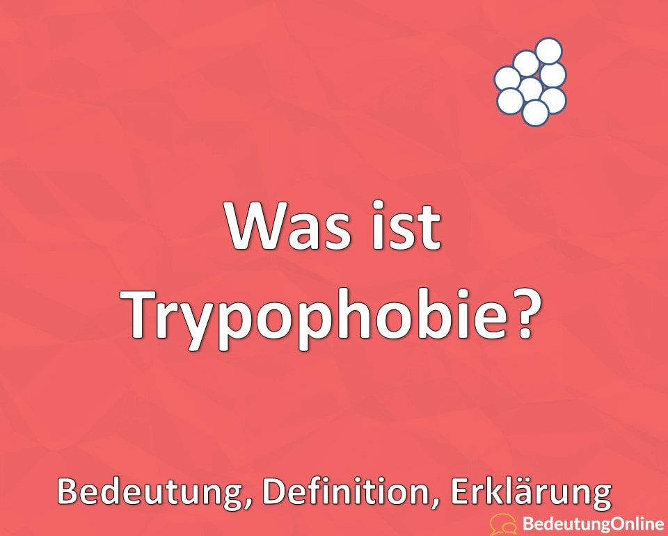 Was ist Trypophobie? Bedeutung, Definition, Erklärung