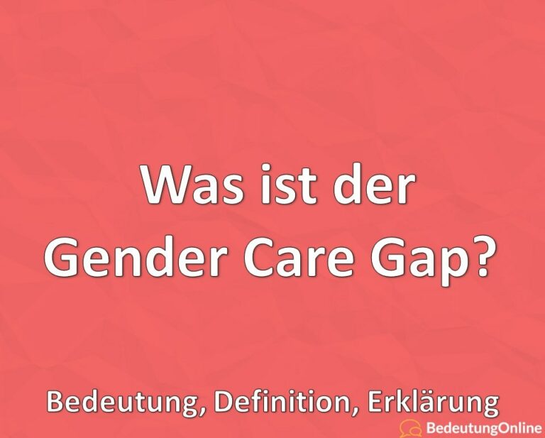 Was ist der Gender Care Gap? Bedeutung, Definition, Erklärung