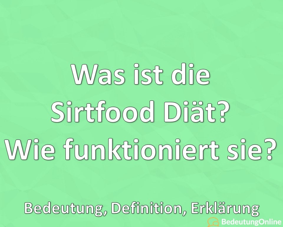 Was ist die Sirtfood Diät? Wie funktioniert sie? Bedeutung, Definition, Erklärung