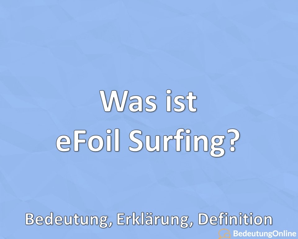 Was ist eFoil Surfing? Bedeutung, Erklärung, Definition