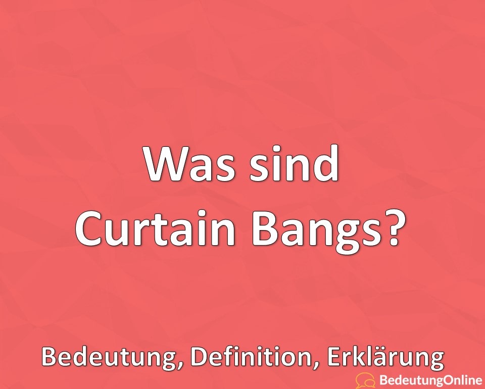 Was sind Curtain Bangs, Bedeutung, Definition, Erklärung