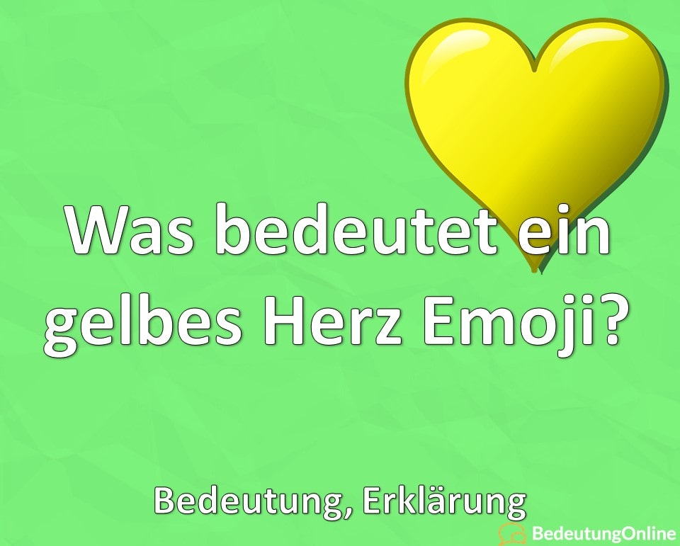 Was bedeutet ein gelbes Herz Emoji 💛? Bedeutung, Erklärung