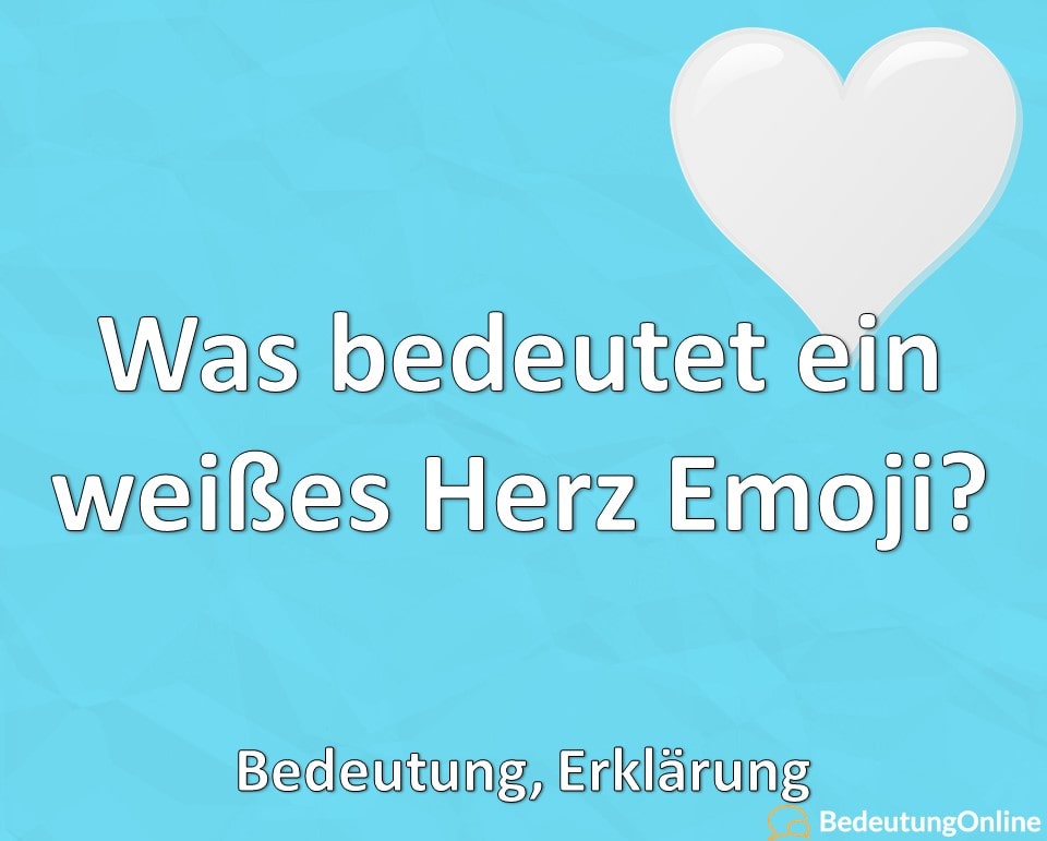 Was bedeutet ein weißes Herz Emoji 🤍? Bedeutung, Erklärung