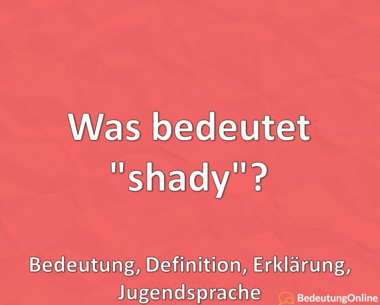 Was bedeutet "shady"? Bedeutung, Definition, Erklärung, Jugendsprache