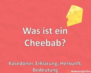 Was ist ein Cheebab? Käsedöner, Erklärung, Herkunft, Bedeutung ...