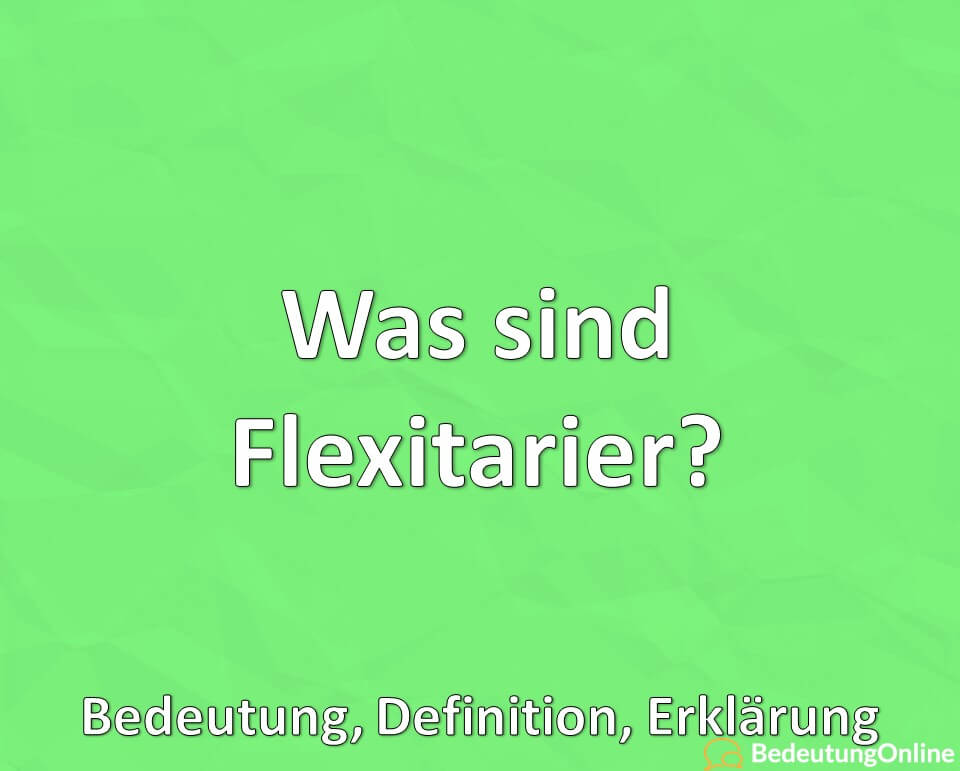 Was sind Flexitarier, Bedeutung, Definition, Erklärung