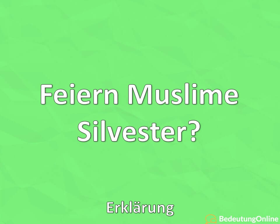 Feiern Muslime Silvester, Erklärung