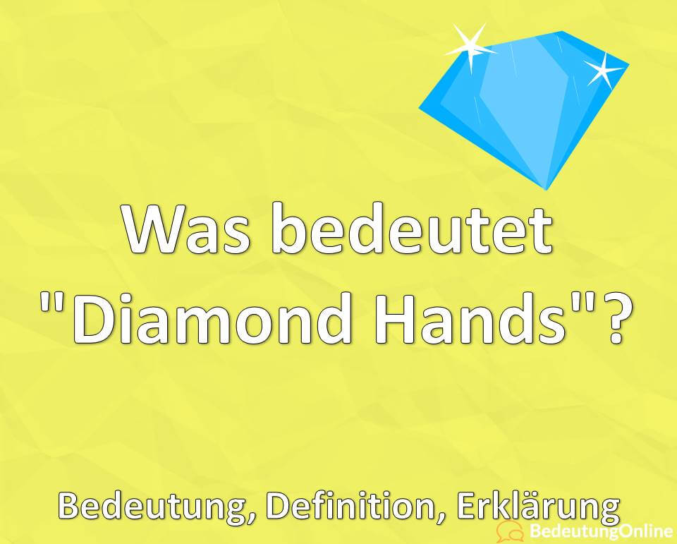 Was bedeutet „Diamond Hands“? Bedeutung, Definition, Erklärung