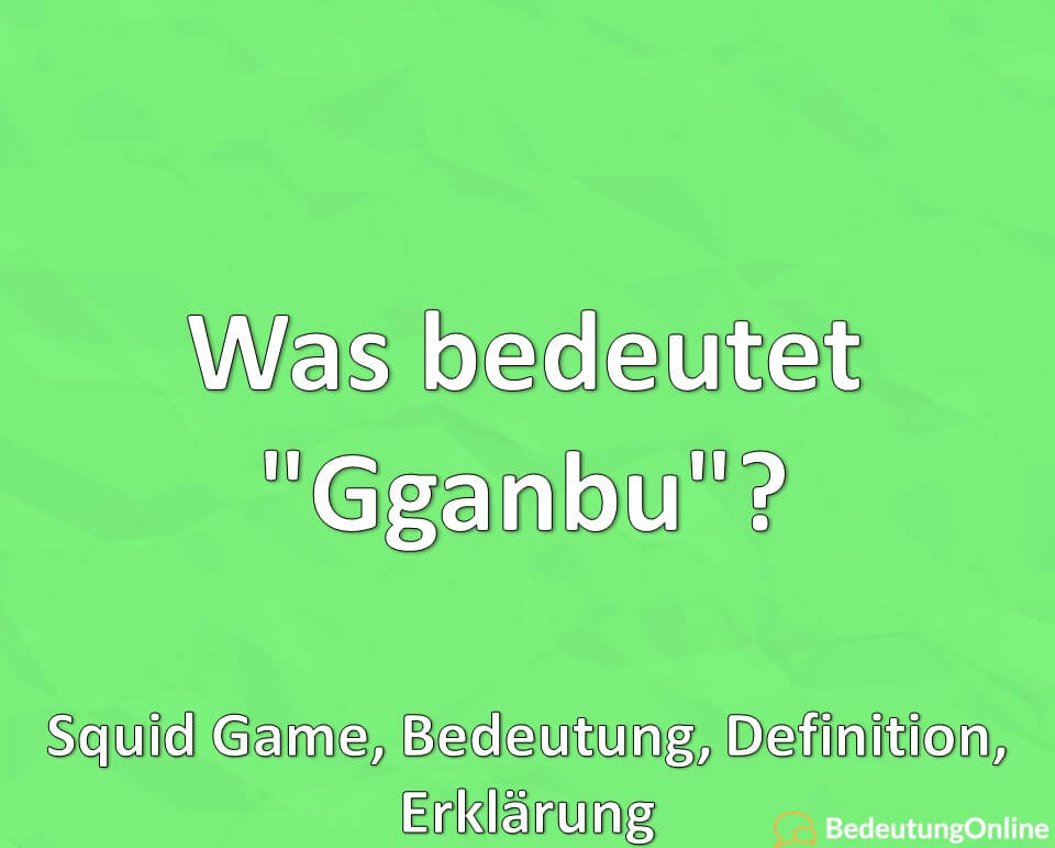 Was bedeutet Gganbu, Squid Game, Bedeutung, Definition, Erklärung