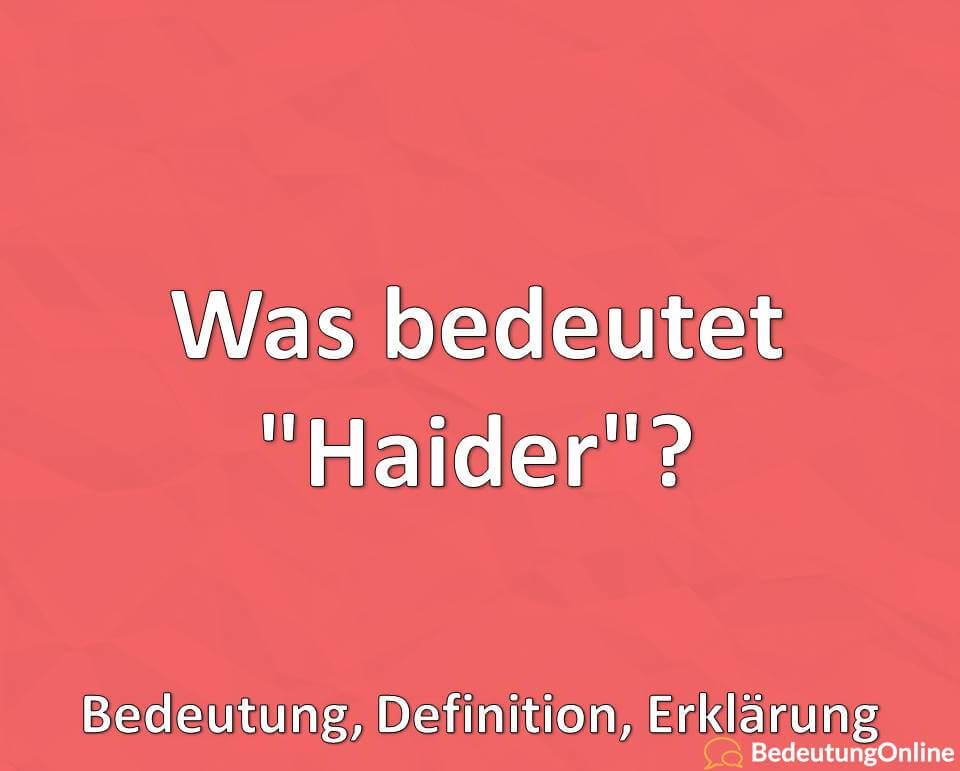 Was bedeutet „Haider“? Bedeutung, Definition, Erklärung