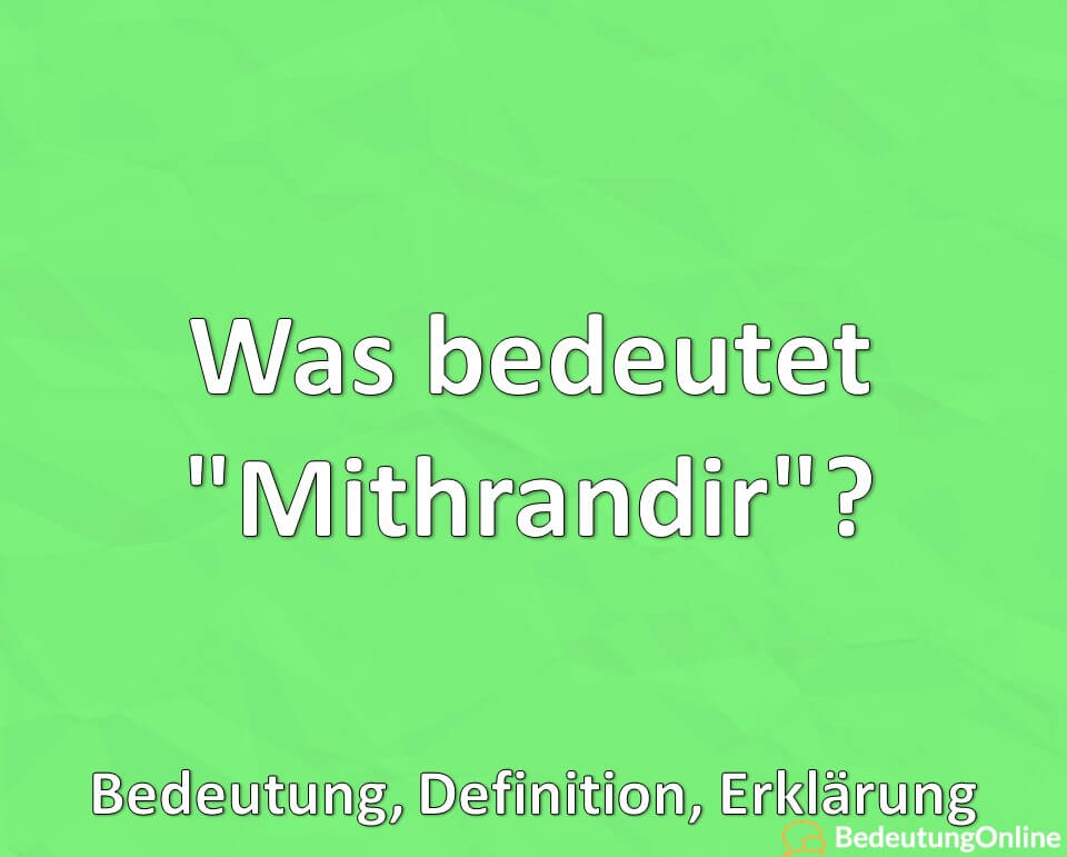 Was bedeutet „Mithrandir“? Bedeutung, Definition, Erklärung
