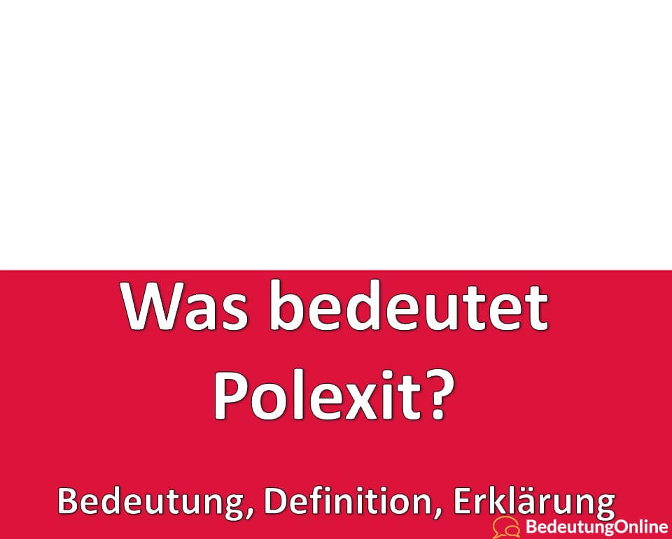 Was bedeutet Polexit? Bedeutung, Definition, Erklärung