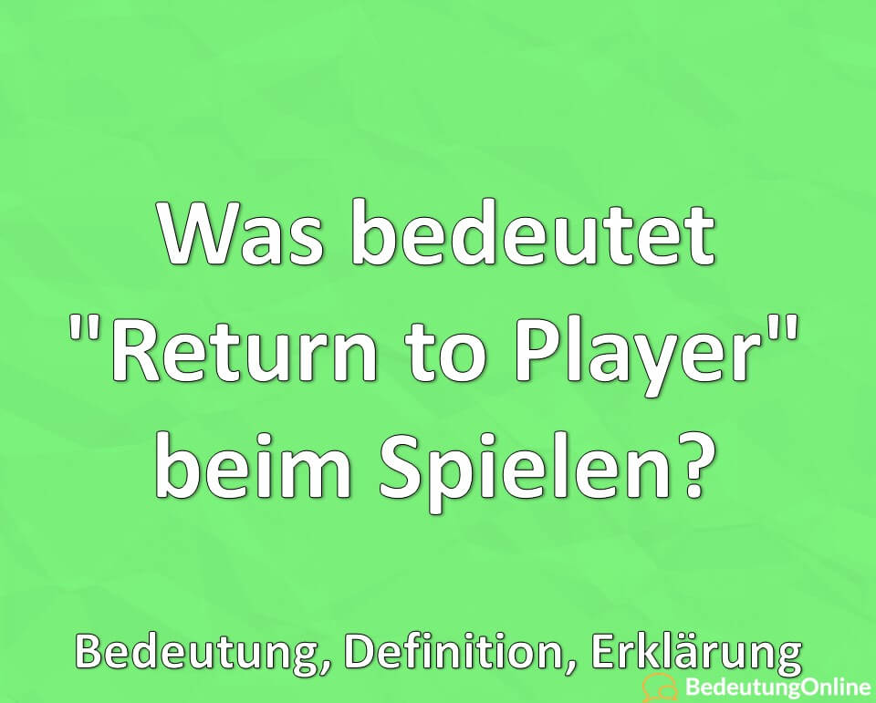 Was bedeutet, Return to Player, beim Spielen, Erklärung, Bedeutung, Definition