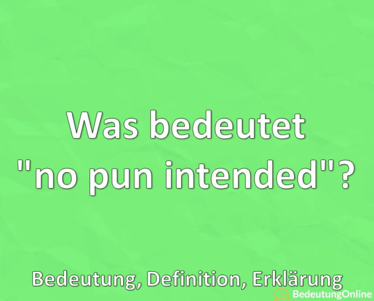 Was bedeutet "no pun intended"? Bedeutung, Definition, Erklärung Bedeutung Online