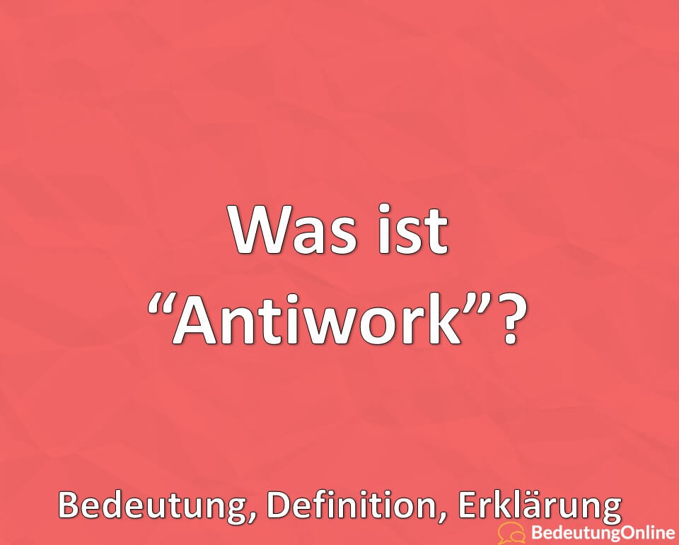 Was ist Antiwork? Bedeutung, Definition, Erklärung