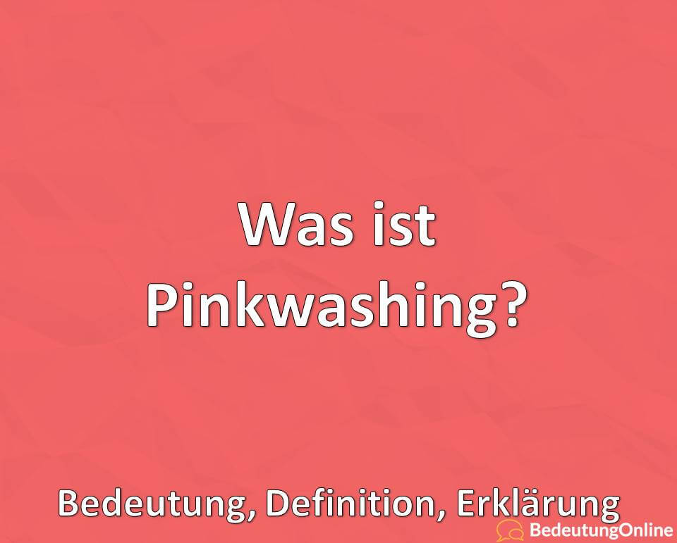 Was ist Pinkwashing, Bedeutung, Definition, Erklärung