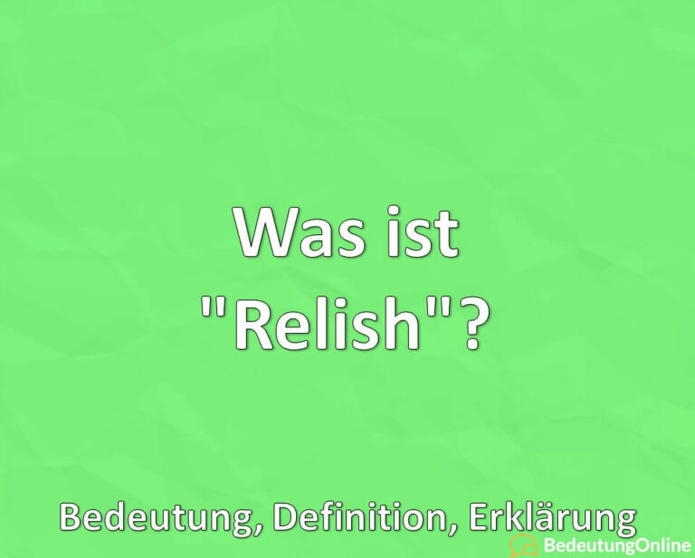 Was ist "Relish"? Was bedeutet "Relish" auf deutsch? Bedeutung