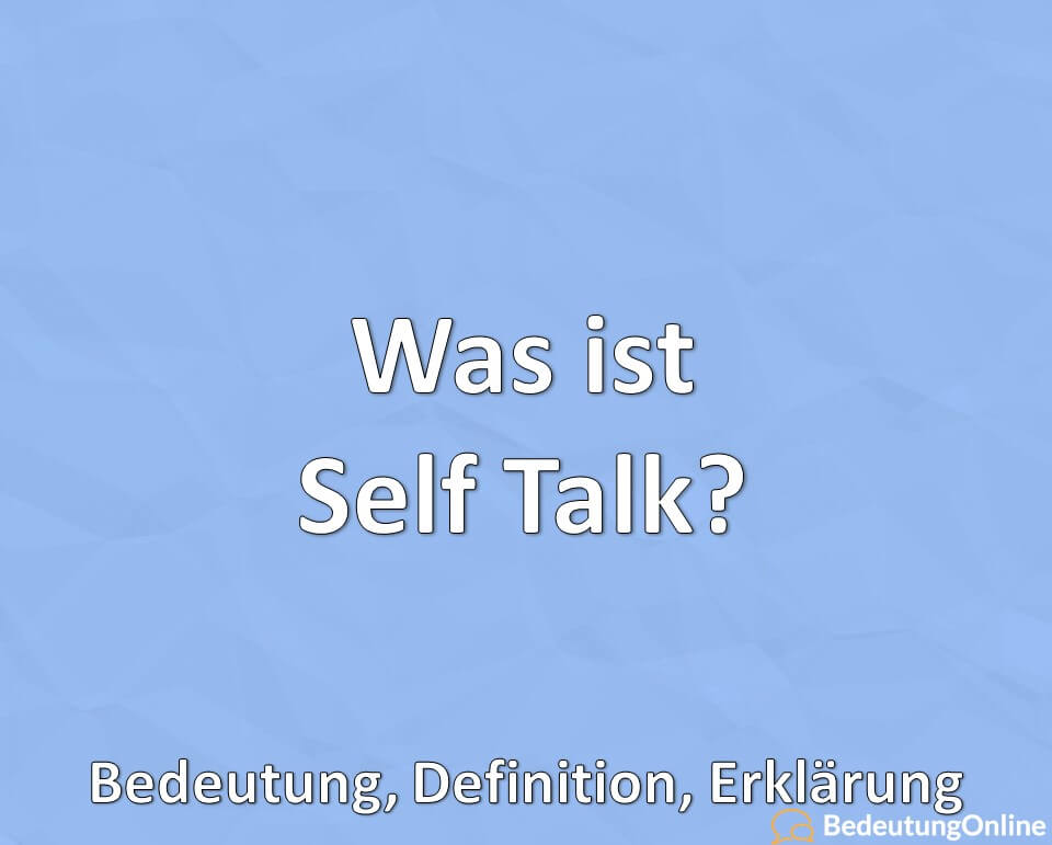 Was ist Self Talk, Bedeutung, Definition, Erklärung