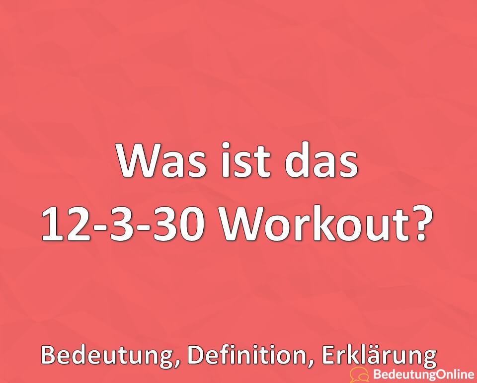 Was ist das 12-3-30 Workout? Bedeutung, Definition, Erklärung