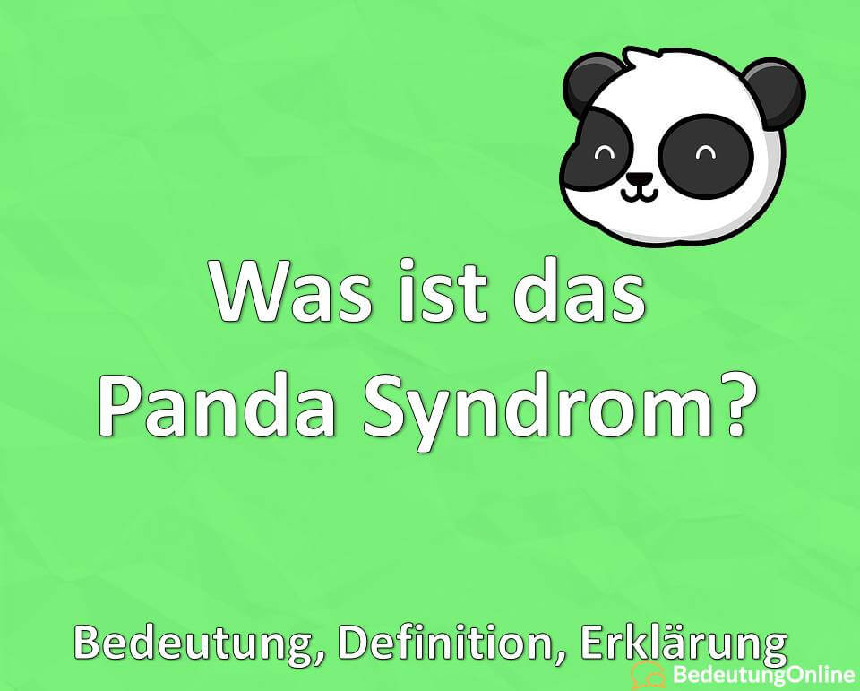 Was ist das Panda Syndrom? Bedeutung, Definition, Erklärung