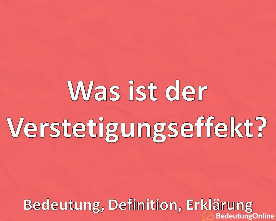 Was ist der Verstetigungseffekt, Was ist Verstetigungspolitik, Bedeutung, Definition, Erklärung