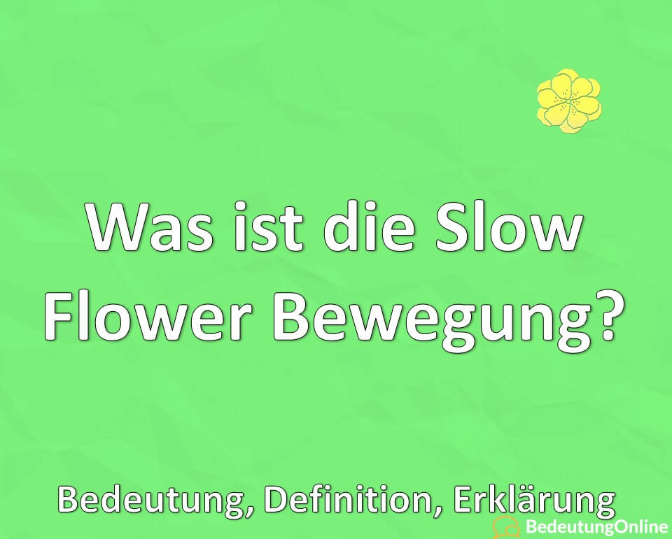 Was ist die Slow Flower Bewegung, Bedeutung, Definition, Erklärung