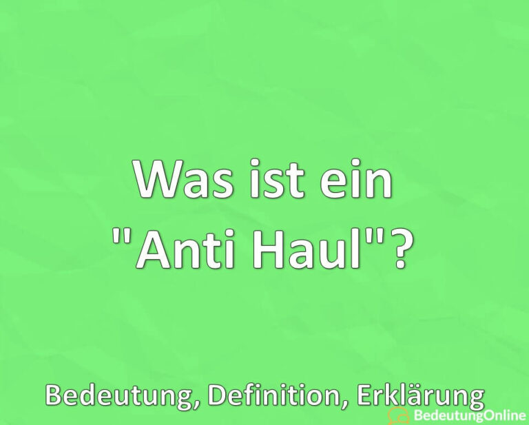 Was ist ein "Anti Haul"? Bedeutung, Definition, Erklärung Bedeutung Online