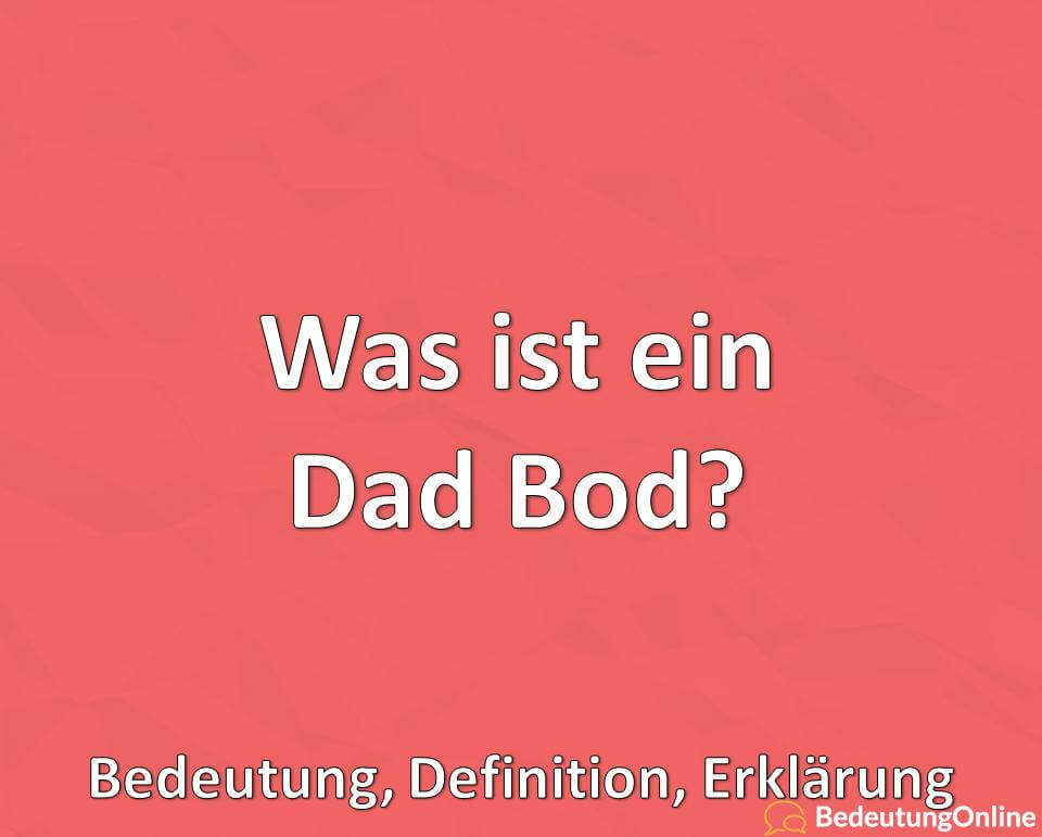 Was ist ein Dad Bod, Bedeutung, Definition, Erklärung