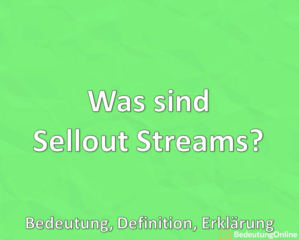 Was sind Sellout Streams, Bedeutung, Definition, Erklärung