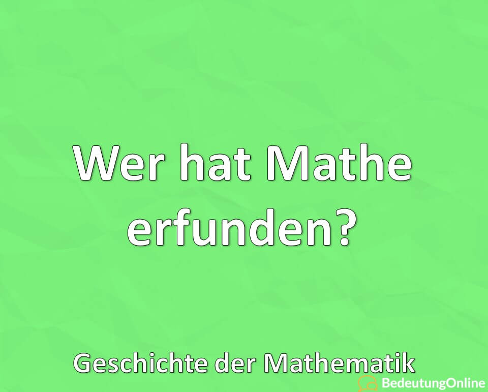 Wer hat Mathe erfunden? Geschichte der Mathematik