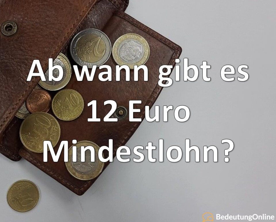 Ab wann gibt es 12 Euro Mindestlohn? Brutto, Netto