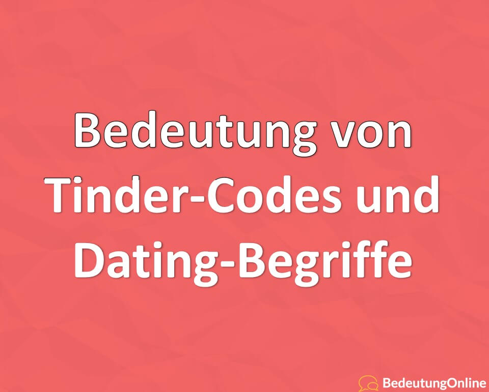 Bedeutung von Tinder-Codes und Dating-Begriffe
