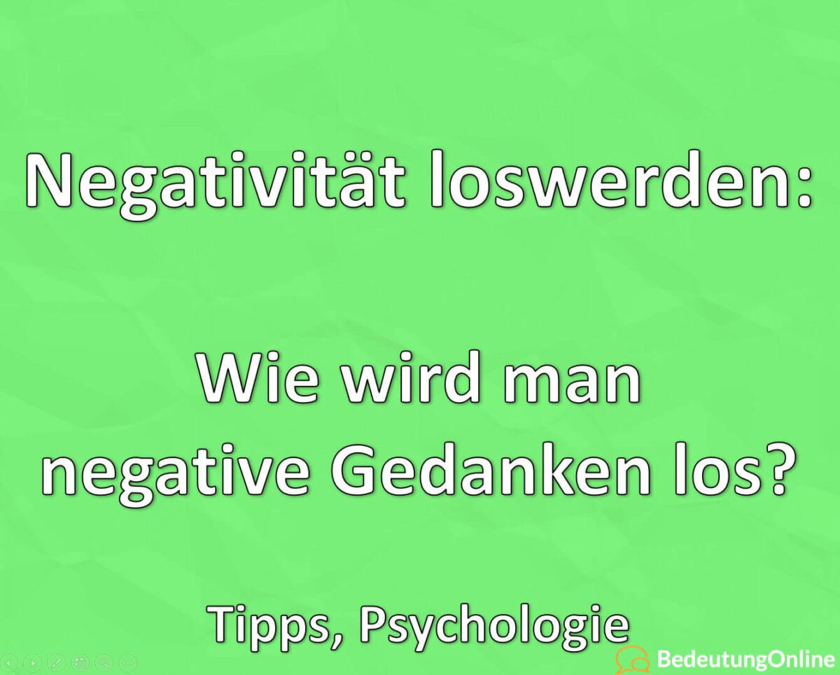 Negativität loswerden: Wie wird man negative Gedanken los? Tipps, Psychologie