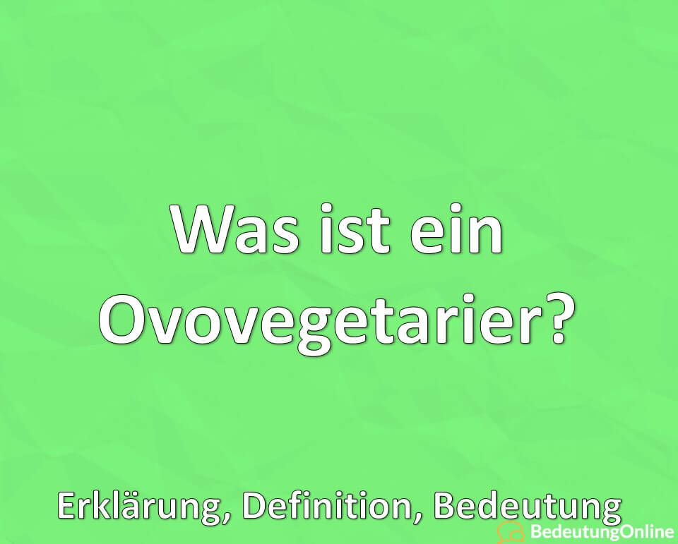 Was ist ein Ovovegetarier? Erklärung, Definition, Bedeutung