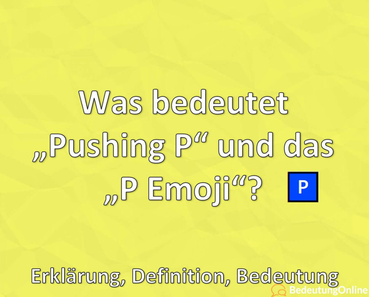 Was bedeutet das Pushing P Emoji 🅿️? Bedeutung, Definition, Erklärung